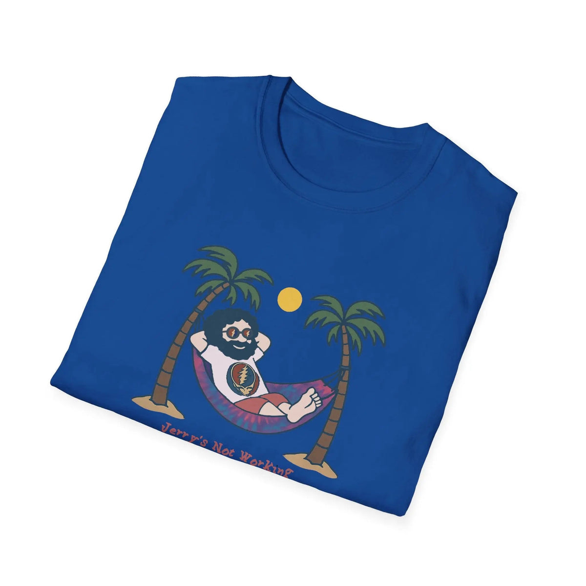 - Life is Dead Jerry's Not Working From Anywhere T-Shirt