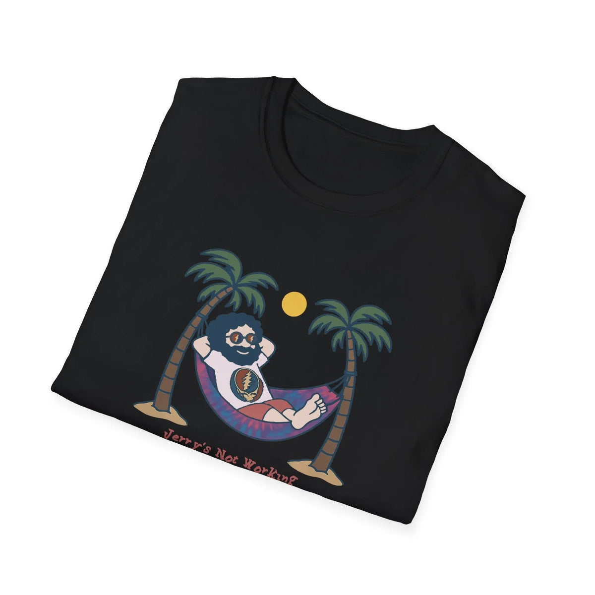 - Life is Dead Jerry's Not Working From Anywhere T-Shirt