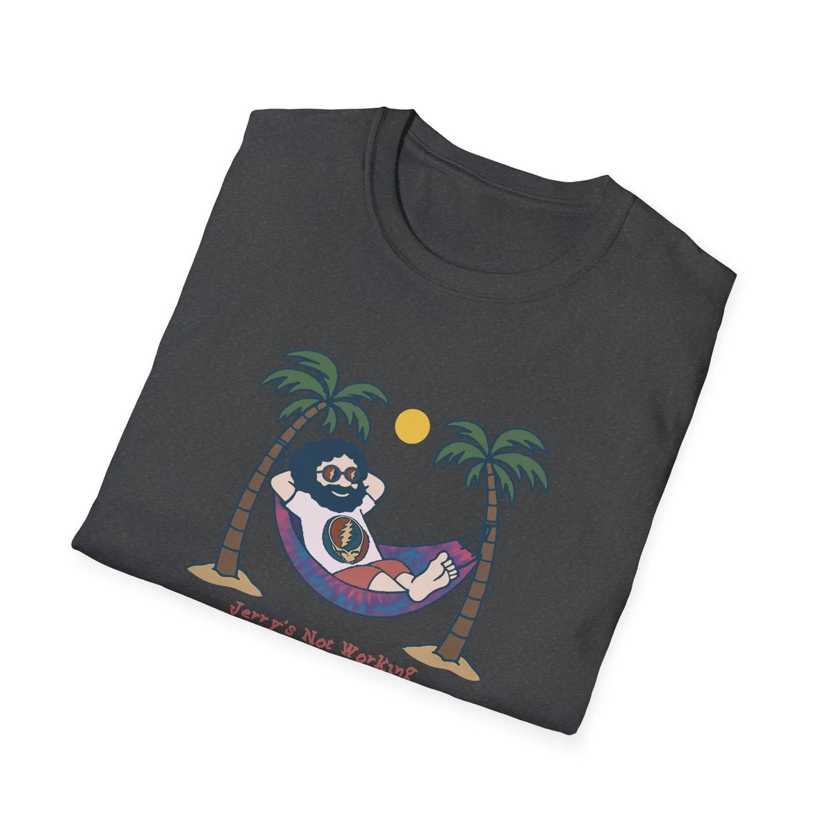 - Life is Dead Jerry's Not Working From Anywhere T-Shirt