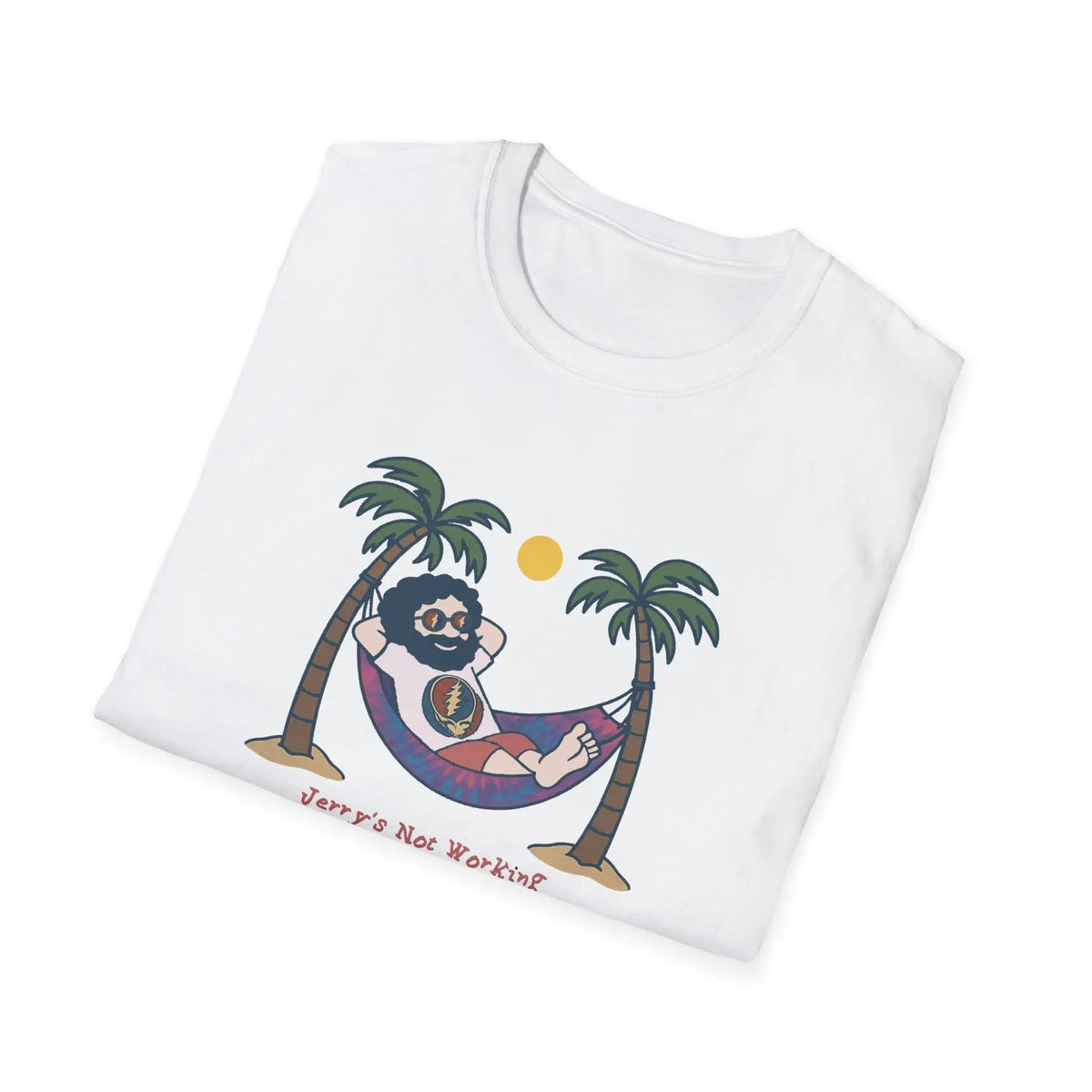 - Life is Dead Jerry's Not Working From Anywhere T-Shirt